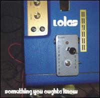 The Lolas - Something You Oughta Know lyrics