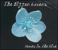 The Bigger Lovers - Honey in the Hive lyrics
