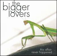 The Bigger Lovers - This Affair Never Happened lyrics