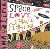 Havalina - Space, Love and Bullfighting lyrics