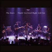 The Dears - Thank You Good Night Sold Out [live] lyrics