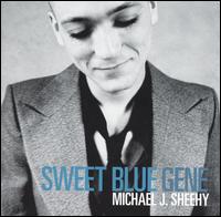 Michael J. Sheehy - Sweet Blue Gene lyrics