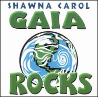 Shawna Carol - Gaia Rocks lyrics