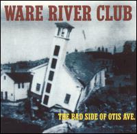 The Ware River Club - The Better Side of Otis Ave. lyrics