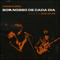 Som Nosso de Cada Dia - A Procura Da Essencia: Ao Vivo 1975-1976 [live] lyrics