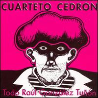 Cuarteto Cedron - Todo Raul Gonzalez Tunon lyrics