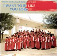 Trinity Temple - I Want to Be Like You, Lord lyrics