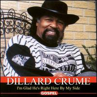 Dillard Crume - I'm Glad He's Right Here by My Side lyrics