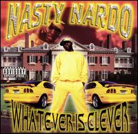 Nasty Nardo - Whatever Is Clever lyrics
