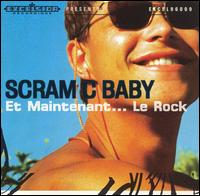 Scram C Baby - Et Maintenant....le Rock lyrics