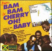 From Bam Bam to Cherry Oh! Baby - From Bam Bam to Cherry Oh! Baby lyrics