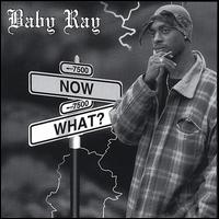 Baby Ray - Now What? lyrics