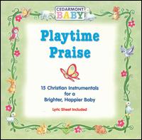 Cedarmont Baby - Playtime Praise lyrics