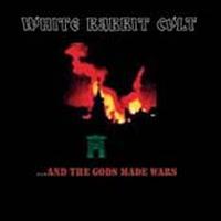 White Rabbit Cult - And the Gods Made Wars lyrics
