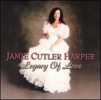 Jamie Culter Harper - Legacy of Love lyrics