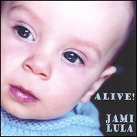 Jami Lula - Alive! lyrics