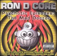 Ron D. Core - Mad Doctor, Vol. 1: Psychotic Episodes lyrics