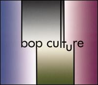 Bop Culture - Bop Culture lyrics