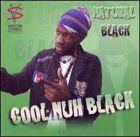 Natural Black - Cool Nuh Black lyrics
