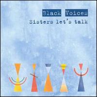 Black Voices - Sisters Let's Talk lyrics