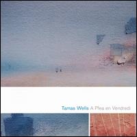 Tamas Wells - A Plea en Vendredi lyrics