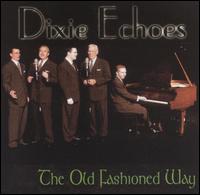 Dixie Echoes - The Old Fashioned Way lyrics