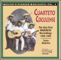 Cuarteto Coculense - The Mexico's Pioneer Marichias, Vol. 4: The Very First Mariachi Recordings 1908-1909 lyrics
