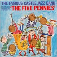 The Castle Jazz Band - The Famous Castle Jazz Band Plays "The Five Pennies" lyrics