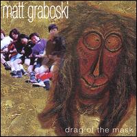 Matt Graboski - Drag of the Mask lyrics