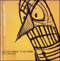 If All Else Fails - Do Not Forget to Be Angry lyrics