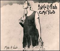 Skullfish Cactus - Make a Wish lyrics