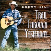 Brenn Hill - Trail Through Yesterday lyrics