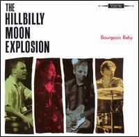 Hillbilly Moon Explosion - Bourgeois Baby lyrics