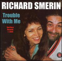 Richard Smerin - Trouble With Me lyrics