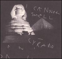 Cyrano - I Cannot Smell It lyrics