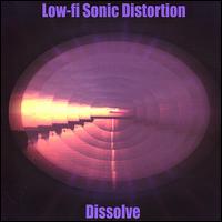 Low-Fi Sonic Distortion - Dissolve lyrics