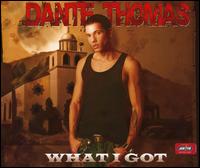 Dante Thomas - What I Got lyrics