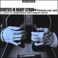 Dwayne & Jeff - Cooties in Heavy Syrup lyrics