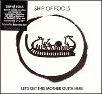 Ship of Fools - Lets Get This Mother Outta Here lyrics