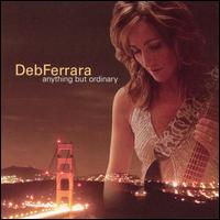 Deb Ferrara - Anything But Ordinary lyrics
