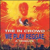 In Crowd - We Play Reggae: A Tribute lyrics
