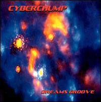 Cyberchump - Dreams Groove lyrics