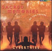 Cybertribe - Sacred Memories of the Future lyrics