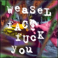 Weasel Face - Fuck You lyrics