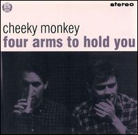 Cheeky Monkey - Four Arms to Hold You lyrics