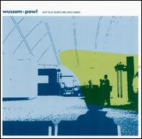 Wussom*Pow! - Deep Blue Hearts and Solid Hands lyrics
