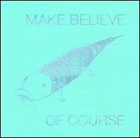 Make Believe - Of Course lyrics