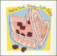 Dahlia Seed - Valentine Kid's Litter lyrics
