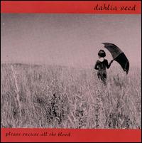 Dahlia Seed - Please Excuse All the Blood lyrics