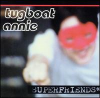 Tugboat Annie - Superfriends lyrics